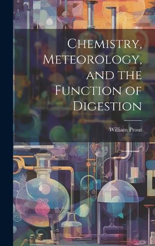 Cover image for Chemistry, Meteorology, and the Function of Digestion