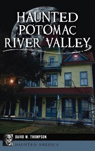 Haunted Potomac River Valley