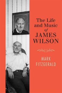 Cover image for The Life and Music of James Wilson