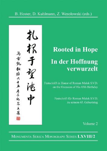 Rooted in Hope: China - Religion - Christianity Vol 2: Festschrift in Honor of Roman Malek S.V.D. on the Occasion of His 65th Birthday