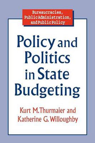 Cover image for Policy and Politics in State Budgeting