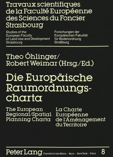 Cover image for Die Europaeische Raumordnungscharta. the European Regional/Spatial Planning Charta. La Charte Europeenne de L'Amenagement Du Territoire