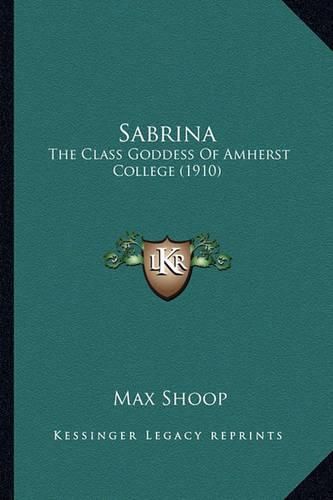 Cover image for Sabrina: The Class Goddess of Amherst College (1910)