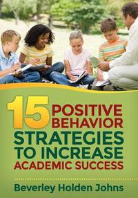 Cover image for Fifteen Positive Behavior Strategies to Increase Academic Success