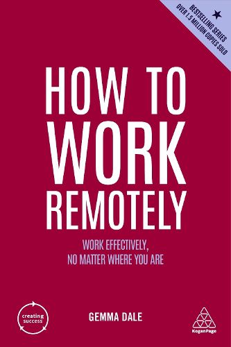 Cover image for How to Work Remotely: Work Effectively, No Matter Where You Are