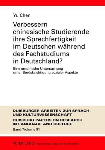 Cover image for Verbessern Chinesische Studierende Ihre Sprechfertigkeit Im Deutschen Waehrend Des Fachstudiums in Deutschland?: Eine Empirische Untersuchung Unter Beruecksichtigung Sozialer Aspekte