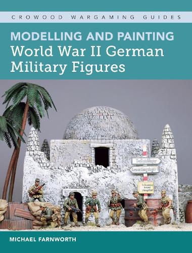 Cover image for Modelling and Painting World War II German Military Figures