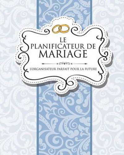 Le Planificateur de Mariage L'Organisateur Parfait Pour La Future Mariee