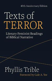 Cover image for Texts of Terror (40th Anniversary Edition): Literary-Feminist Readings of Biblical Narratives