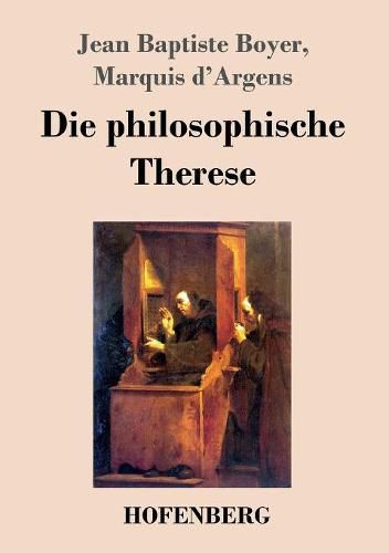 Die philosophische Therese: oder Beitrage zur Geschichte des Paters Dirrag und des Frauleins Eradice (Therese philosophe)