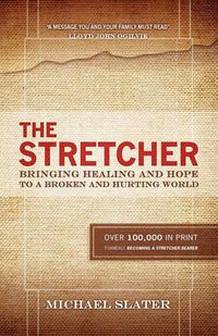 Cover image for The Stretcher: Bringing Healing and Hope To A Broken and Hurting World