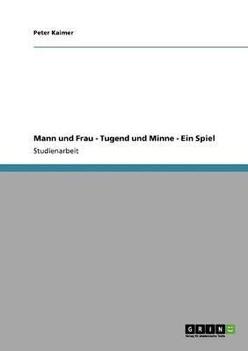 Cover image for Mann Und Frau - Tugend Und Minne - Ein Spiel