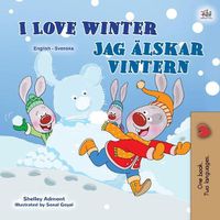 Cover image for I Love Winter (English Swedish Bilingual Children's Book)