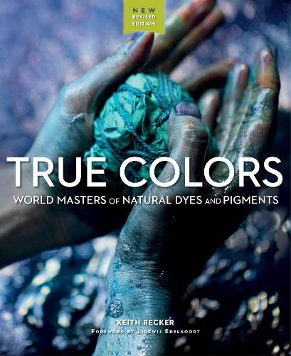 Cover image for True Colours: World Masters of Natural Dyes and Pigments