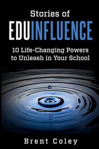 Cover image for Stories of EduInfluence: 10 Life-Changing Powers to Unleash in Your School