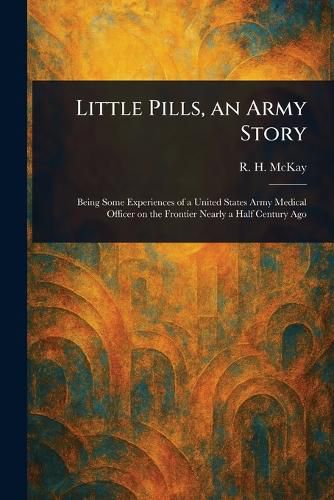Cover image for Little Pills, an Army Story