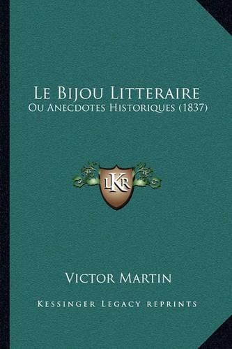 Le Bijou Litteraire: Ou Anecdotes Historiques (1837)