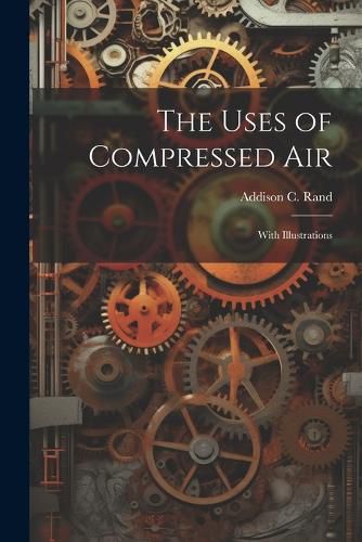 Cover image for The Uses of Compressed Air