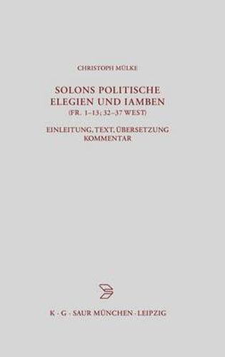 Cover image for Solons politische Elegien und Iamben (fr. 1-13, 32-37 W.)