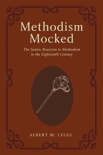 Cover image for Methodism Mocked: The Satiric Reaction to Methodism in the Eighteenth Century