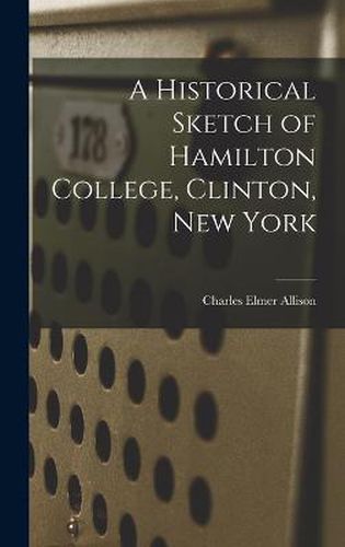 Cover image for A Historical Sketch of Hamilton College, Clinton, New York