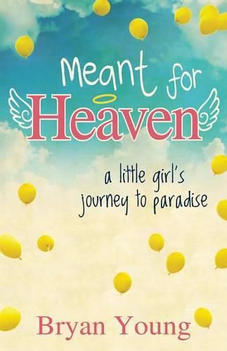 Cover image for Meant for Heaven: A Little Girl's Journey to Paradise