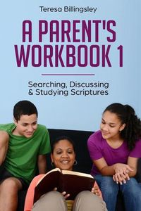 Cover image for A Parent's Workbook 1: Searching, Discussing & Studying Scriptures