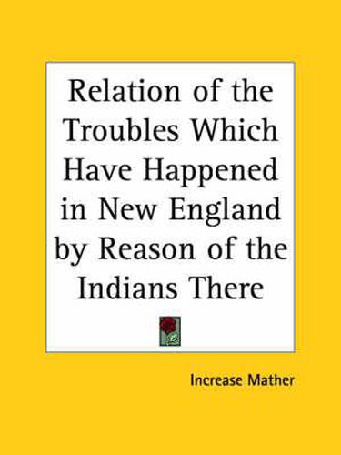 Cover image for Relation of the Troubles Which Have Happened in New England by Reason of the Indians There (1677)