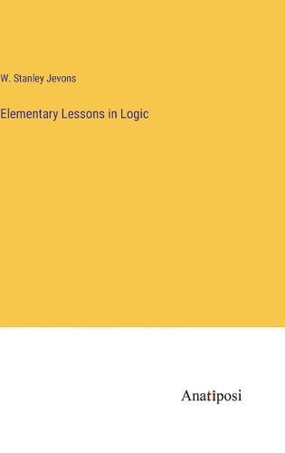 Cover image for Elementary Lessons in Logic