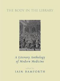 Cover image for The Body in the Library: A Literary Anthology of Modern Medicine
