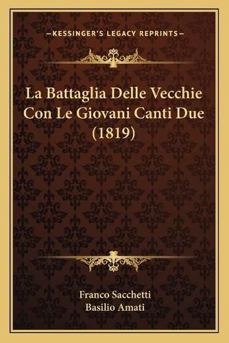 Cover image for La Battaglia Delle Vecchie Con Le Giovani Canti Due (1819)