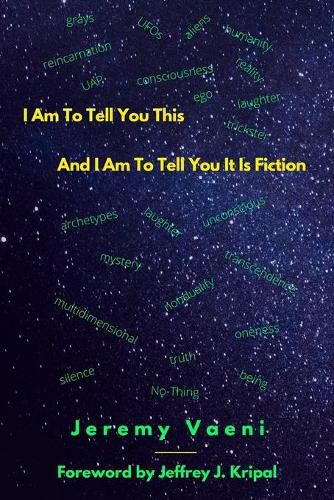 Cover image for I Am To Tell You This And I Am To Tell You It Is Fiction