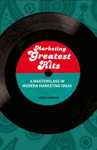 Cover image for Marketing Greatest Hits: A Masterclass in Modern Marketing Ideas