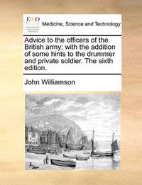 Cover image for Advice to the Officers of the British Army