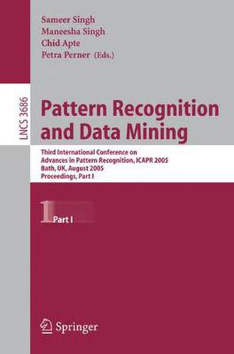 Cover image for Pattern Recognition and Data Mining: Third International Conference on Advances in Pattern Recognition, ICAR 2005, Bath, UK, August 22-25, 2005, Part I