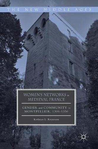 Cover image for Women's Networks in Medieval France: Gender and Community in Montpellier, 1300-1350