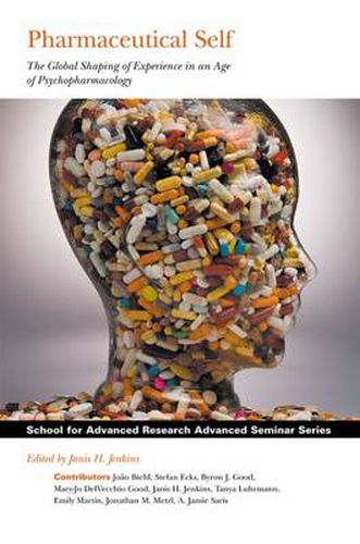Cover image for Pharmaceutical Self: The Global Shaping of Experience in an Age of Psychopharmacology