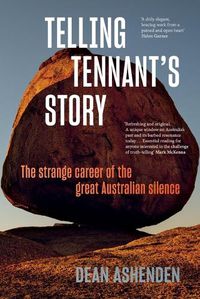 Cover image for Telling Tennant's Story: The Strange Career of the Great Australian Silence