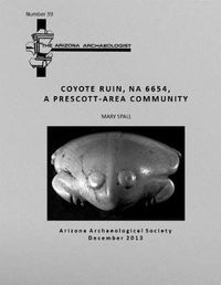 Cover image for Arizona Archaeologist No. 39: Coyote Ruin (NA 6654), A Prescott-Area Community