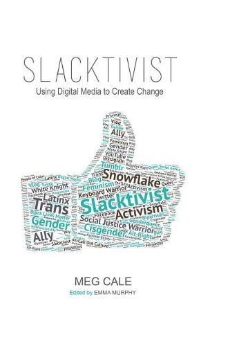 Cover image for Slacktivist: Using Digital Media to Create Change