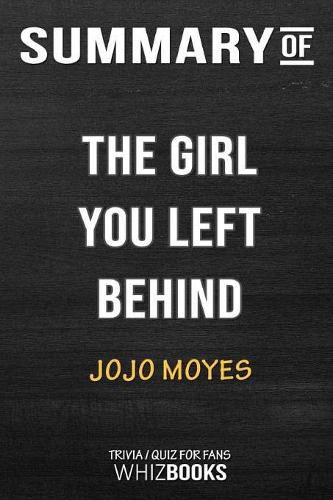 Cover image for Summary of The Girl You Left Behind: A Novel: Trivia/Quiz for Fans