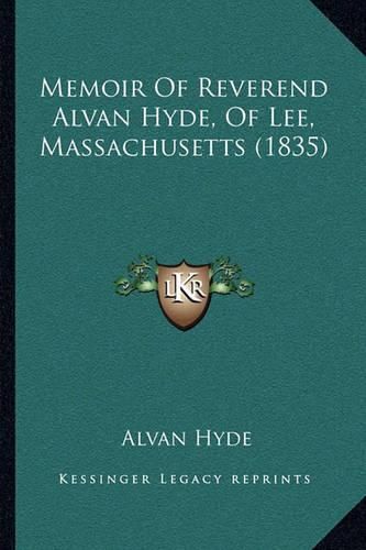 Cover image for Memoir of Reverend Alvan Hyde, of Lee, Massachusetts (1835)