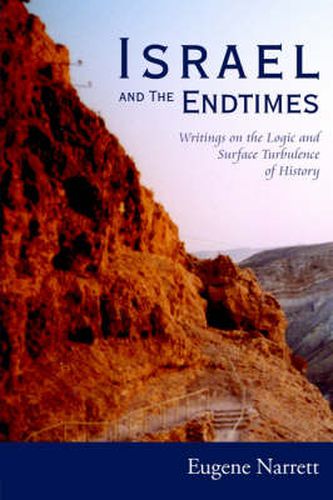 Cover image for Israel and The Endtimes: Writings on the Logic and Surface Turbulence of History