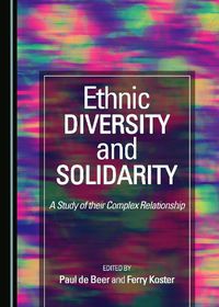 Cover image for Ethnic Diversity and Solidarity: A Study of their Complex Relationship