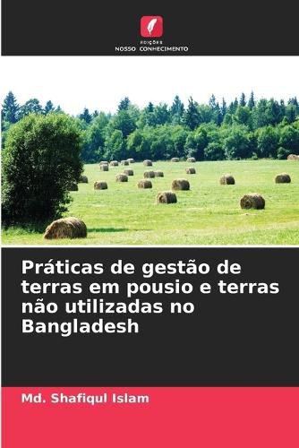 Cover image for Praticas de gestao de terras em pousio e terras nao utilizadas no Bangladesh