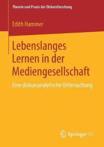 Cover image for Lebenslanges Lernen in der Mediengesellschaft: Eine diskursanalytische Untersuchung