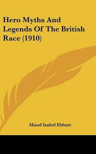 Cover image for Hero Myths and Legends of the British Race (1910)