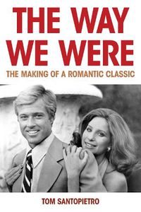 Cover image for The Way We Were: The Making of a Romantic Classic
