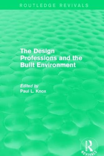 Cover image for Routledge Revivals: The Design Professions and the Built Environment (1988)