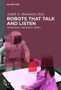 Cover image for Robots that Talk and Listen: Technology and Social Impact